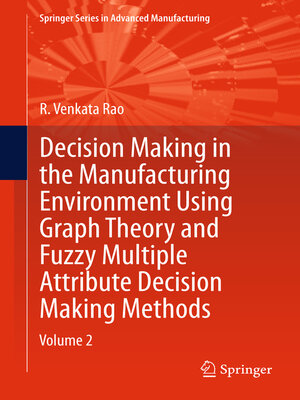 cover image of Decision Making in Manufacturing Environment Using Graph Theory and Fuzzy Multiple Attribute Decision Making Methods